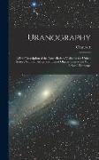 Uranography: A Brief Description of the Constellations Visible in the United States: With Star-maps and Lists of Objects Observable