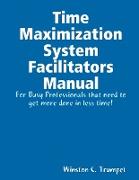 Time Maximization System Facilitators Manual