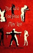 That We Too Free May Live