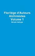 Florilège d'Auteurs Alchimistes Volume 1