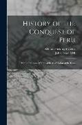 History of the Conquest of Peru, With a Preliminary View of the Civilization of the Incas
