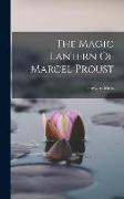 The Magic Lantern Of Marcel Proust