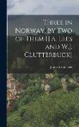 Three in Norway, by Two of Them [J.a. Lees and W.J. Clutterbuck]