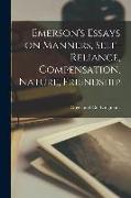 Emerson's Essays on Manners, Self-Reliance, Compensation, Nature, Friendship