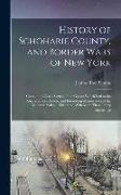 History of Schoharie County, and Border Wars of New York: Containing Also a Sketch of the Causes Which Led to the American Revolution, and Interesting