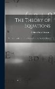 The Theory of Equations: With an Introduction to the Theory of Binary Algebraic Forms
