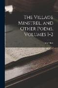 The Village Minstrel, and Other Poems, Volumes 1-2