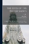 The Lives of the British Saints: The Saints of Wales and Cornwall and Such Irish Saints As Have Dedications in Britain, Volume 1