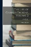 The Life of Charles Dickens, Volume 2, volumes 1842-1852