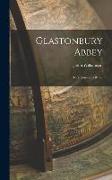 Glastonbury Abbey: Its History and Ruins