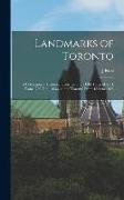 Landmarks of Toronto, a Collection of Historical Sketches of the old Town of York From 1792 Until 1833, and of Toronto From 1834 to 1898