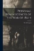 Personal Reminiscences of the War of 1861-5