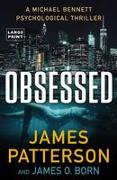 Obsessed: Michael Bennett Is James Patterson's Most Beloved Detective. That's Right. Not Cross. Not Women's Murder Club. Bennett