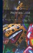 Proverb Lore, Many Sayings, Wise or Otherwise, on Many Subjects, Gleaned From Many Sources