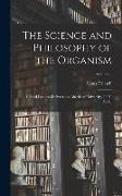 The Science and Philosophy of the Organism: Gifford Lectures Delivered at Aberdeen University, 1907-[1908], Volume 2