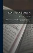 Magána Hausa: Native Literature Or Proverbs, Tales, Fables And Historical Fragments In The Hausa Language