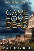 Came Home Dead: A Caleb Cove Mystery