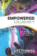 Empowered Creativity: Partnering with God to Produce the Miraculous