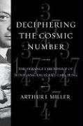 Deciphering the Cosmic Number - The Strange Friendship of Wolfgang Pauli and Carl Jung
