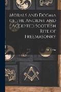 Morals and Dogma of the Ancient and Accepted Scottish Rite of Freemasonry