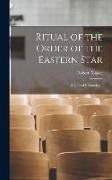 Ritual of the Order of the Eastern Star: A Book of Instruction