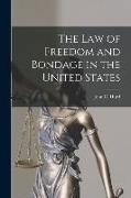 The Law of Freedom and Bondage in the United States