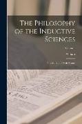 The Philosophy of the Inductive Sciences: Founded Upon Their History, Volume 1