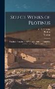 Select Works of Plotinus: Translated From the Greek With an Introduction Containing the Substance of Porphyry's Life of Plotinus