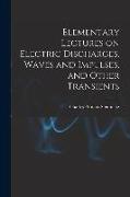 Elementary Lectures on Electric Discharges, Waves and Impulses, and Other Transients