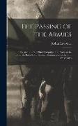 The Passing of the Armies: An Account of the Final Campaign of the Army of the Potomac, Based Upon Personal Reminiscences of the Fifth Army Corps