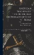 American Machinists' Handbook and Dictionary of Shop Terms: A Reference Book of Machine Shop and Drawing Room Data, Methods and Definitions