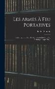 Les Armes à feu Portatives: Leur Origine et Leur Développement Historique et Technique Jusqu'à nos J