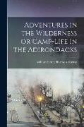 Adventures in the Wilderness or Camp-Life in the Adirondacks