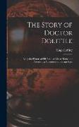 The Story of Doctor Dolittle: Being the History of His Peculiar Life at Home and Astonishing Adventures in Foreign Parts
