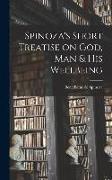 Spinoza's Short Treatise on God, Man & His Wellbeing