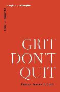 Grit Don't Quit