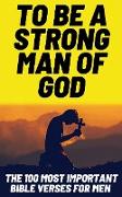 To Be A Strong Man Of God