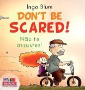 Don't be scared! - Não te Assustes!