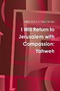 I Will Return to Jerusalem with Compassion