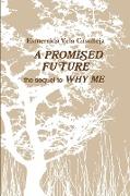 A PROMISED FUTURE the sequel to WHY ME
