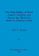Tree-Ring Studies of Wood Used in Neolithic and Bronze Age Trackways from the Somerset Levels, Part i