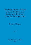 Tree-Ring Studies of Wood Used in Neolithic and Bronze Age Trackways from the Somerset Levels, Part ii