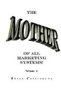 The Mother Of All Marketing Systems Volume 2