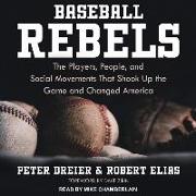 Baseball Rebels: The Players, People, and Social Movements That Shook Up the Game and Changed America