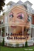 Is Jezebel In the House?