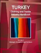 Turkey Clothing and Textile Industry Handbook Volume 1 Strategic Information and Contacts