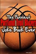 The Funniest Portland Trail Blazers Joke Book Ever