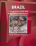 Brazil Immigration Laws and Regulations Handbook - Strategic Information and Regulations