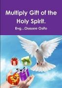 Multiply Gift of the Holy Spirit