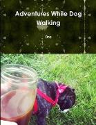Adventures While Dog Walking